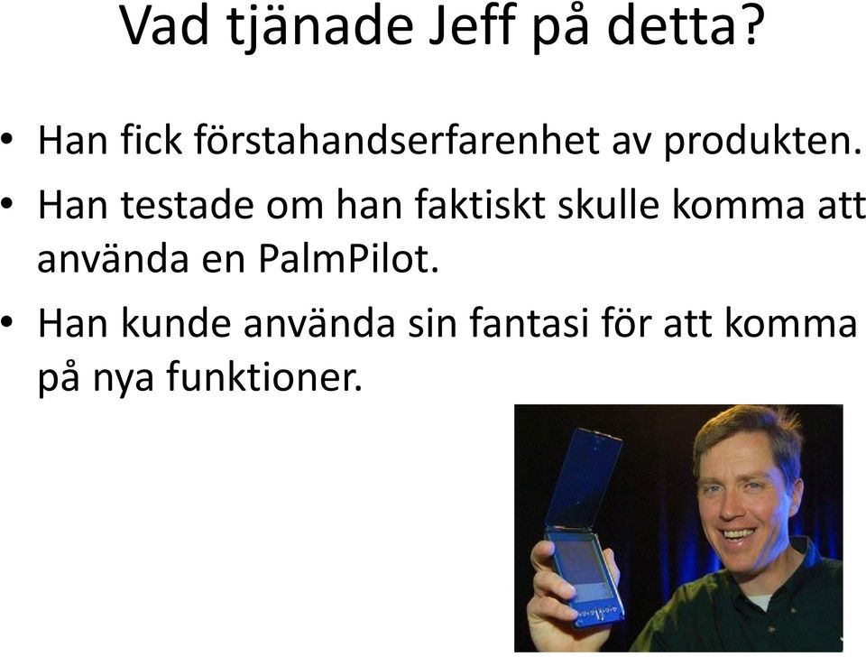 Han testade om han faktiskt skulle komma att