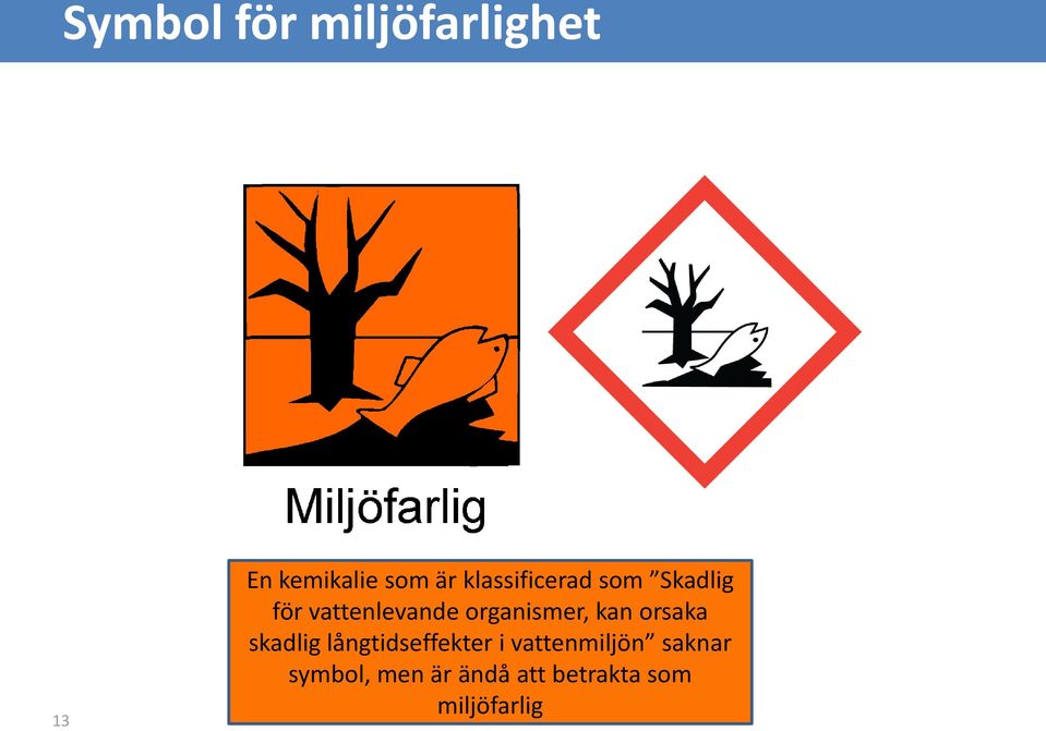 organismer, kan orsaka skadlig långtidseffekter i