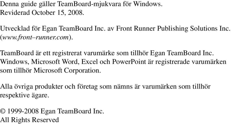 TeamBoard är ett registrerat varumärke som tillhör Egan TeamBoard Inc.