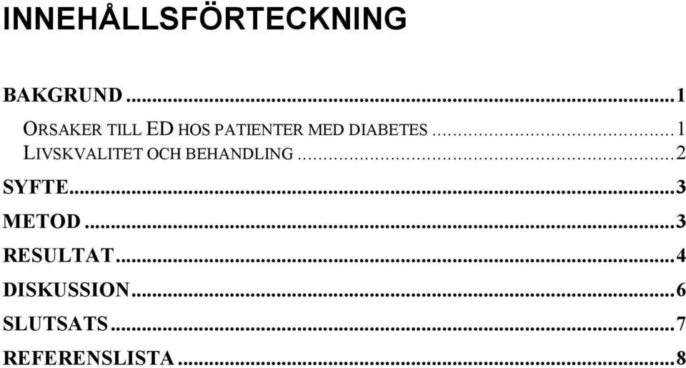 .. 1 LIVSKVALITET OCH BEHANDLING... 2 SYFTE.