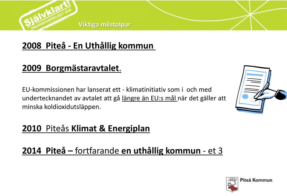 undertecknandet av avtalet att gå längre än EU:s mål när det gäller att minska