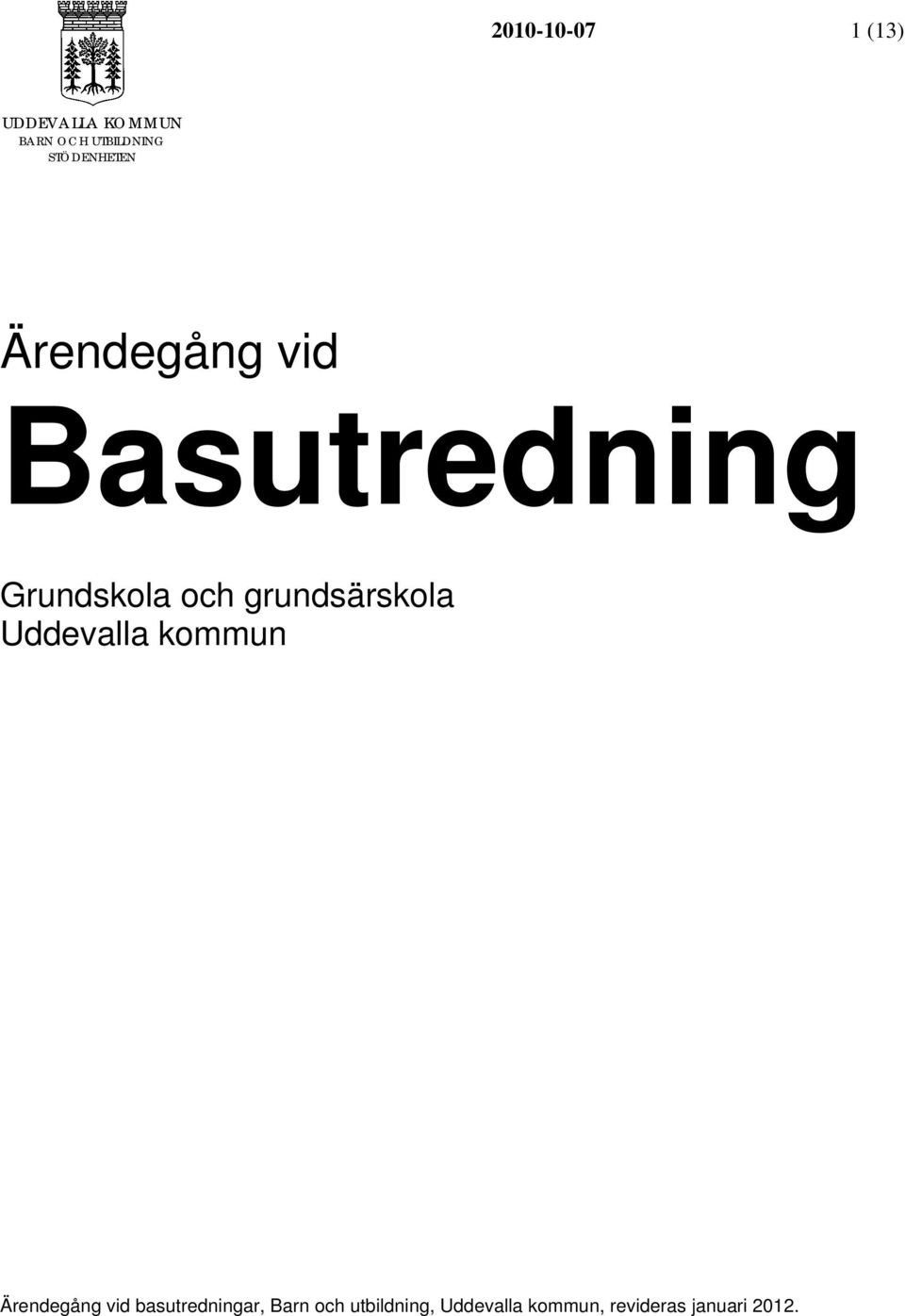 Uddevalla kommun Ärendegång vid basutredningar,