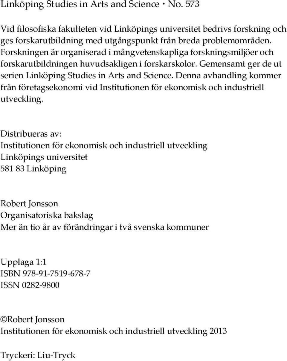 Denna avhandling kommer från företagsekonomi vid Institutionen för ekonomisk och industriell utveckling.