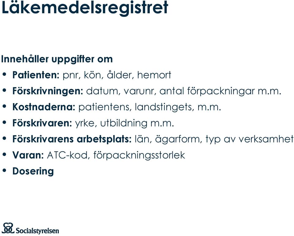 m. Förskrivaren: yrke, utbildning m.m. Förskrivarens arbetsplats: län,