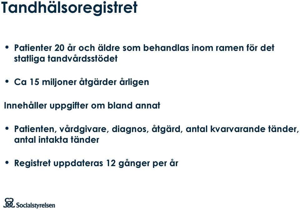 uppgifter om bland annat Patienten, vårdgivare, diagnos, åtgärd, antal