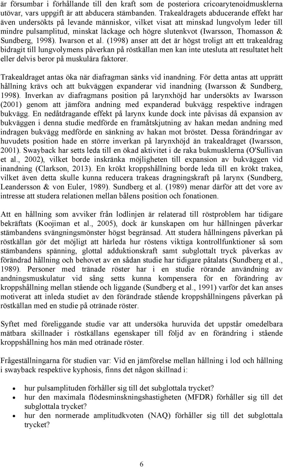 Thomasson & Sundberg, 1998). Iwarson et al.