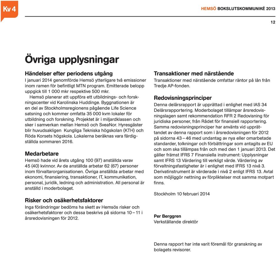 Byggnationen är en del av Stockholmsregionens pågående Life Science satsning och kommer omfatta 35 000 kvm lokaler för utbildning och forskning.