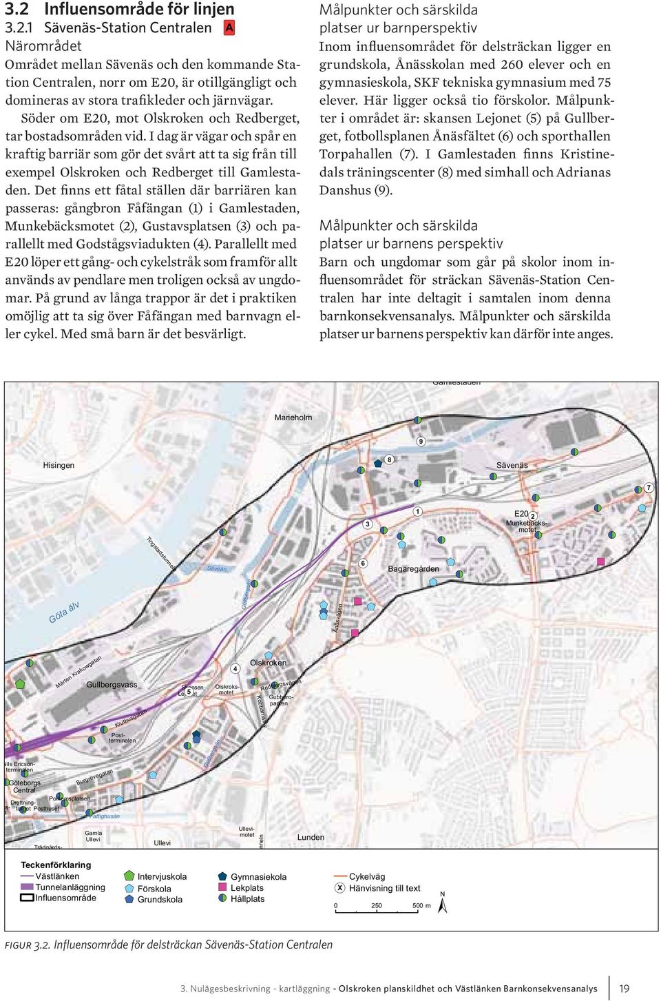 Det finns ett fåtal ställen där barriären kan passeras: gångbron Fåfängan (1) i Gamlestaden, Munkebäcksmotet (2), Gustavsplatsen (3) och parallellt med Godstågsviadukten (4).