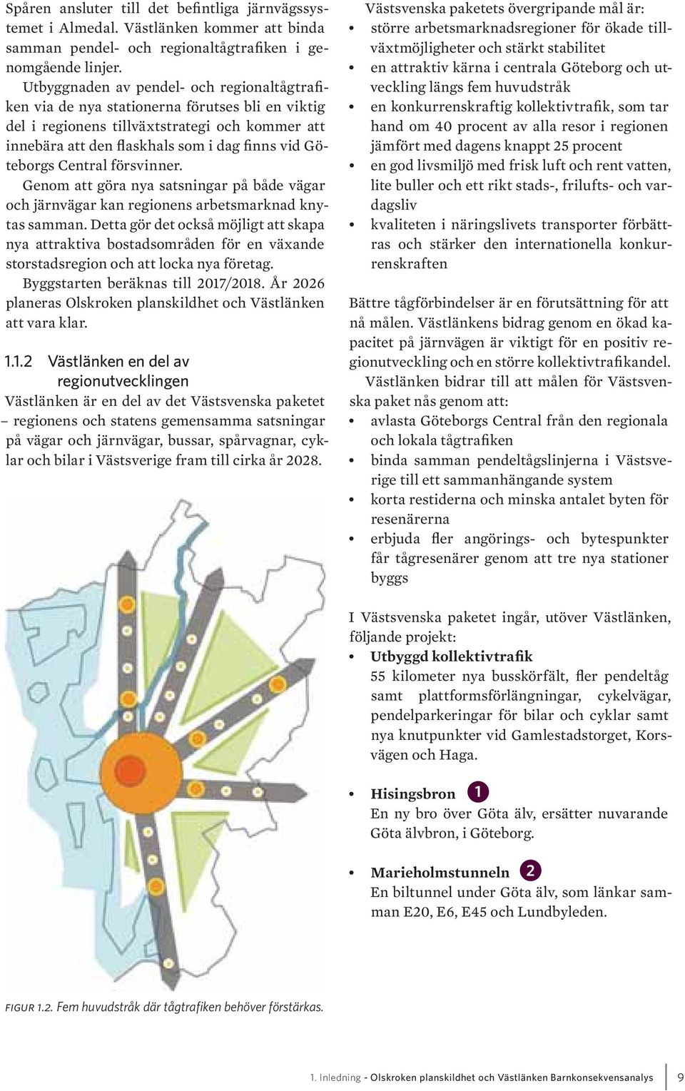 Central försvinner. Genom att göra nya satsningar på både vägar och järnvägar kan regionens arbetsmarknad knytas samman.