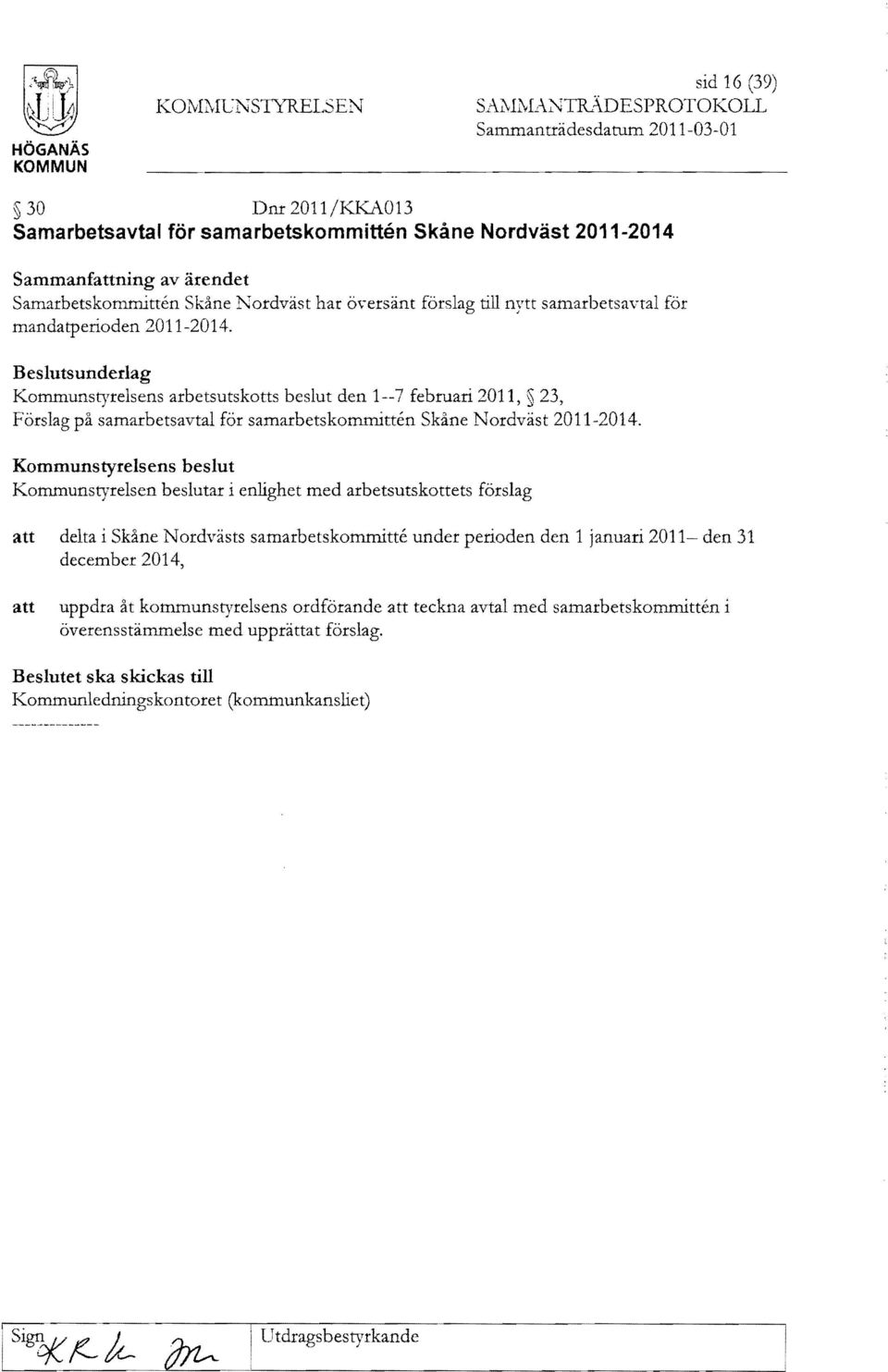 Kommunstyrelsens arbetsutskotts beslut den 1 februari 2011, 23, Förslag på samarbetsavtal för samarbetskommitten Skåne Nordväst 2011-2014.