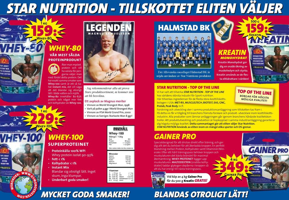 Whey-80 innehåller 80-83% protein och något mer fett och kolhydrater än Whey-100.