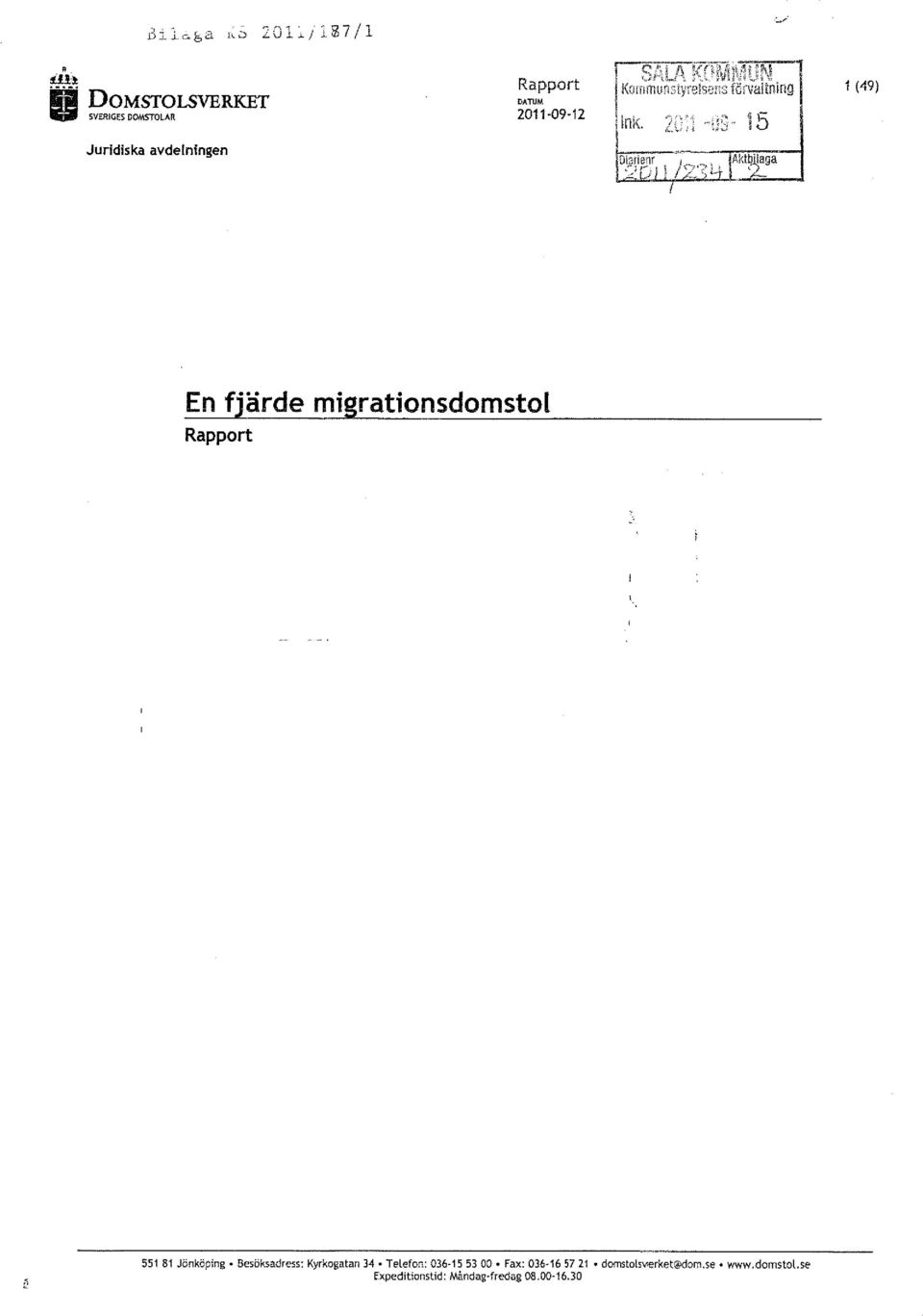 1 (49) En fjärde migrationsdomstol Rapport 55181 Jönköping.