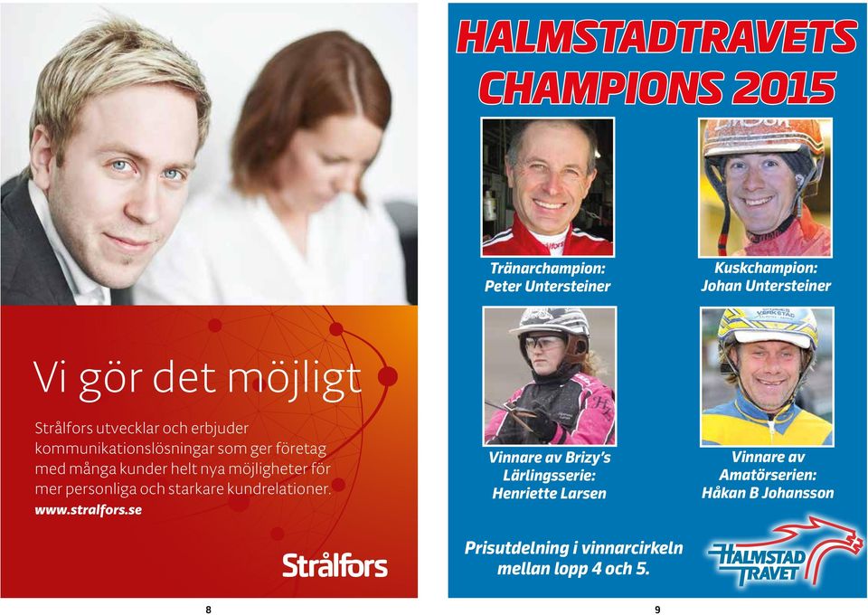 möjligheter för mer personliga och starkare kundrelationer. www.stralfors.