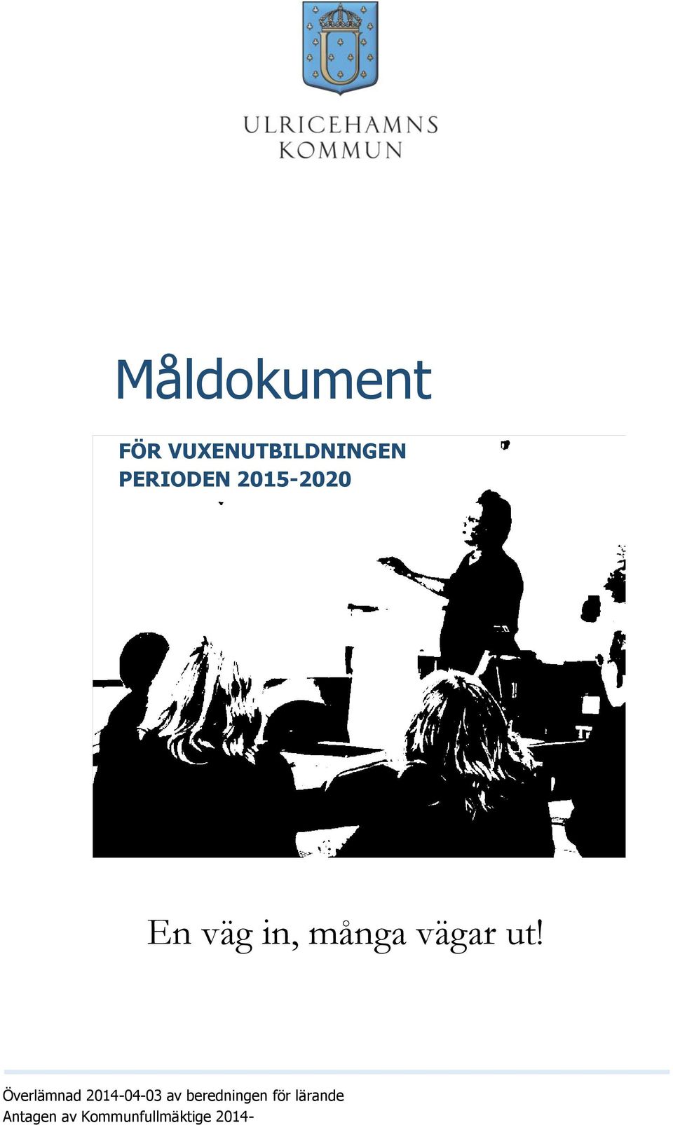 vägar ut!