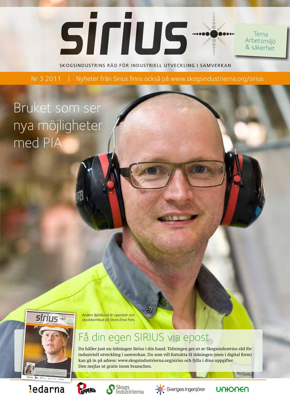 Få din egen SIRIUS via epost Du håller just nu tidningen Sirius i din hand.