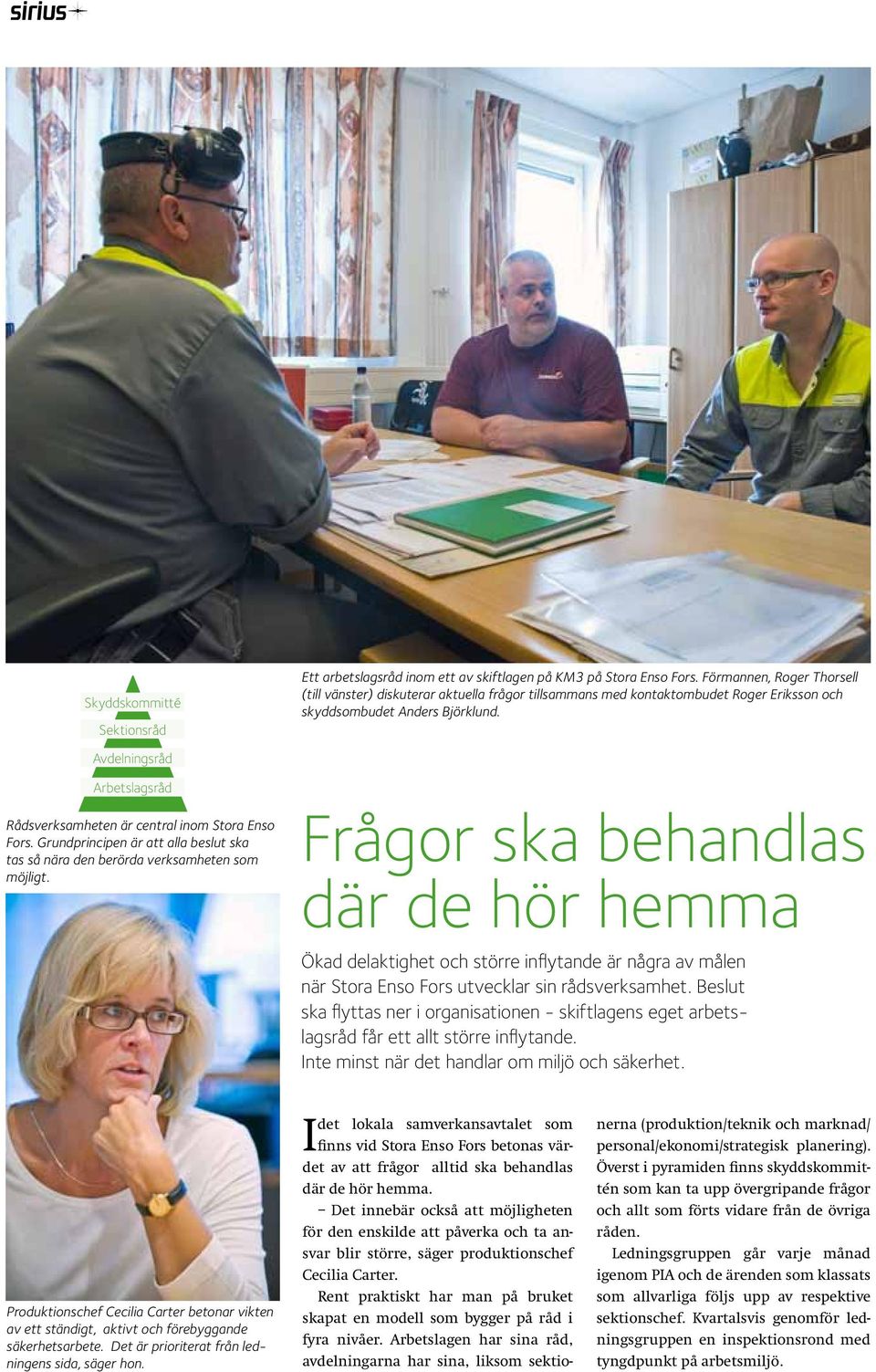 Förmannen, Roger Thorsell (till vänster) diskuterar aktuella frågor tillsammans med kontaktombudet Roger Eriksson och skyddsombudet Anders Björklund.