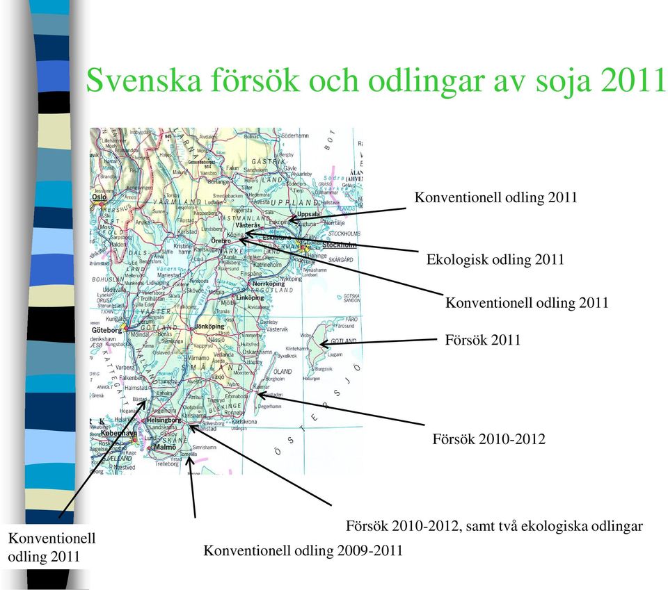 2011 Försök 2010-2012 Försök 2010-2012, samt två ekologiska