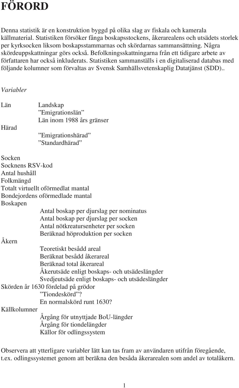 Befolkningsskattningarna från ett tidigare arbete av författaren har också inkluderats.