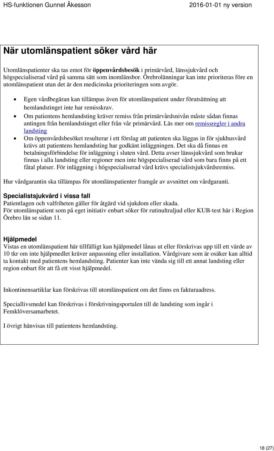 Egen vårdbegäran kan tillämpas även för utomlänspatient under förutsättning att hemlandstinget inte har remisskrav.