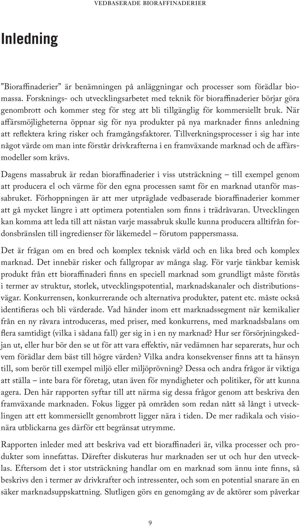 När affärsmöjligheterna öppnar sig för nya produkter på nya marknader finns anledning att reflektera kring risker och framgångsfaktorer.