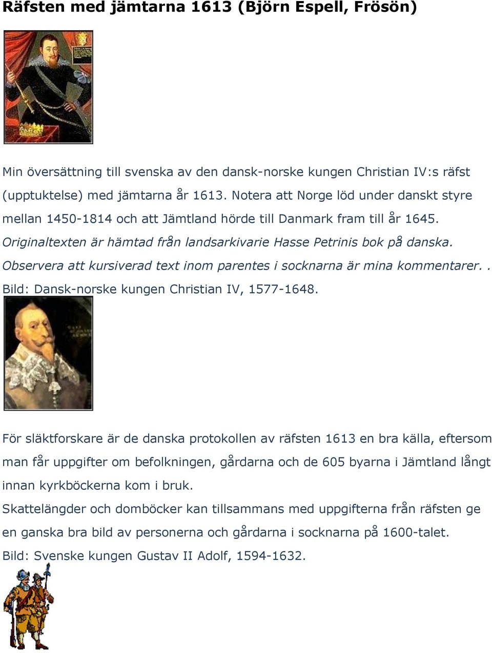 Observera att kursiverad text inom parentes i socknarna är mina kommentarer.. Bild: Dansk-norske kungen Christian IV, 1577-1648.