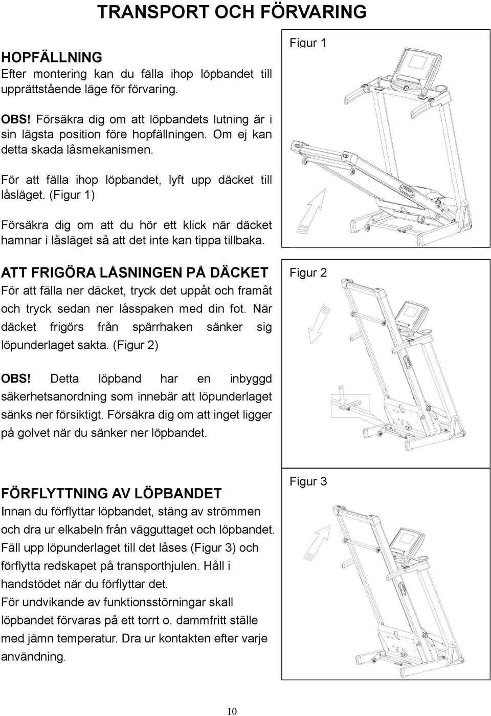 (Figur 1) Försäkra dig om att du hör ett klick när däcket hamnar i låsläget så att det inte kan tippa tillbaka.