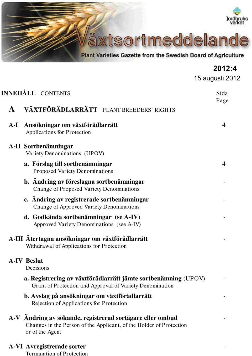 Ändring av registrerade sortbenämningar - Change of Approved Variety Denominations d.