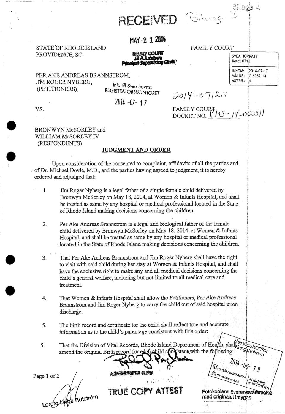 \ INKOM:,2014-07-17 MÄLNR: 06952-14 AKTBIL: 4 BRONWYN McSORLEY and WILLIAM McSORLEY IV (RESPONDENTS) JUDGMENT AND ORDER Upon consideration of the consented to complaint, affidavits of all the parties