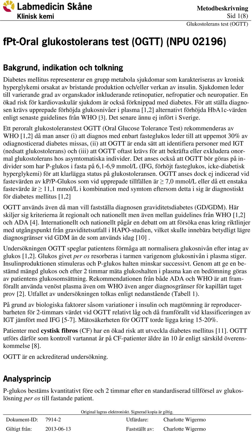 En ökad risk för kardiovaskulär sjukdom är också förknippad med diabetes.