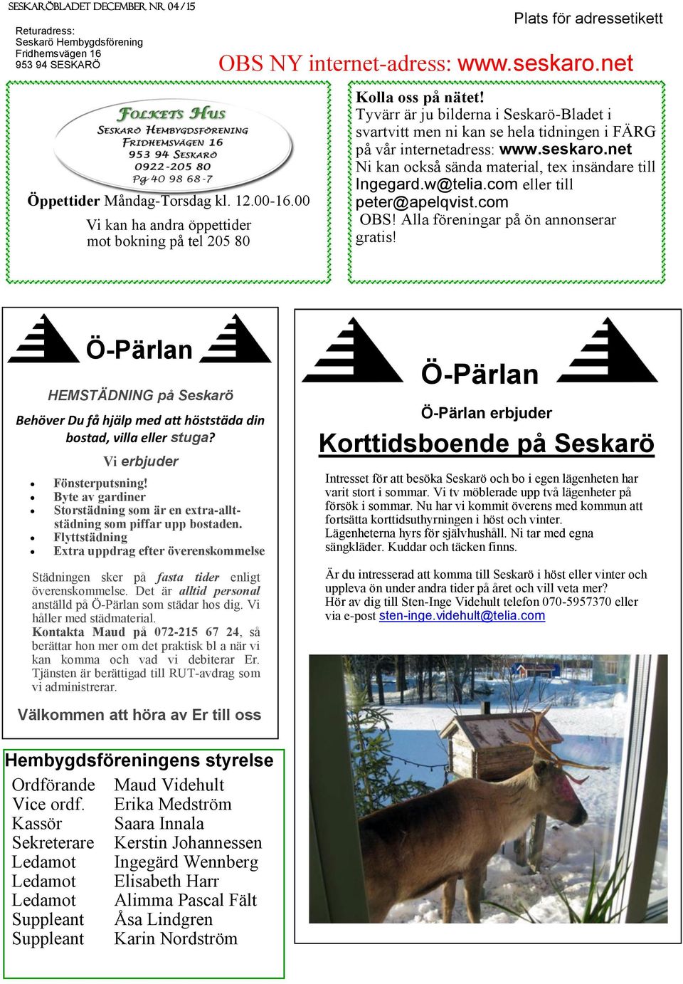 Byte av gardiner Storstädning som är en extra-alltstädning som piffar upp bostaden. Flyttstädning Extra uppdrag efter överenskommelse Städningen sker på fasta tider enligt överenskommelse.