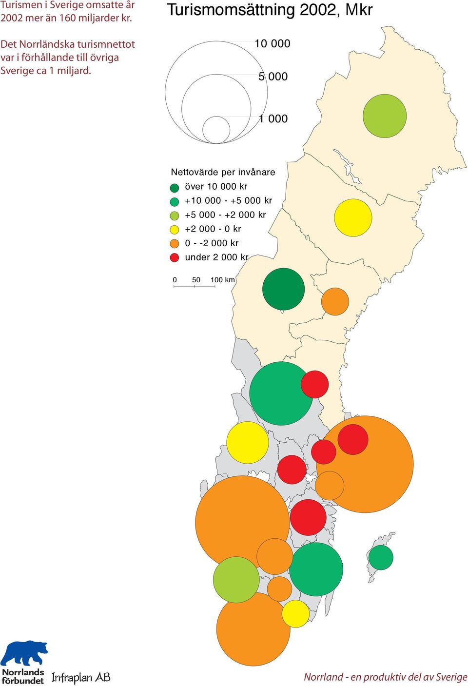 Turismomsättning 2002, Mkr 10 000 5 000 1 000 Nettovärde per invånare över 10