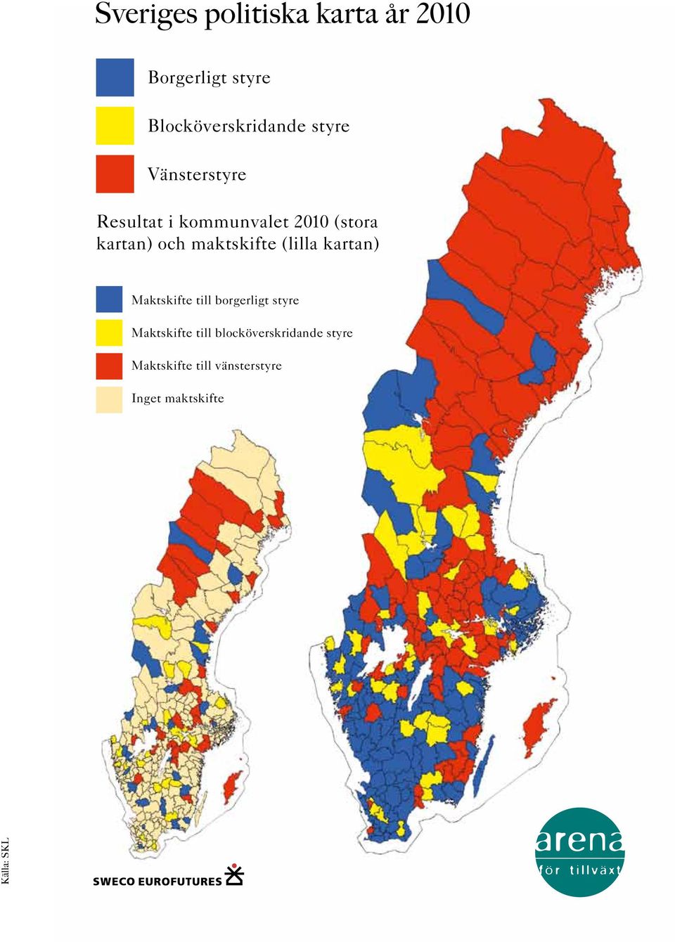 maktskifte (lilla kartan) Maktskifte till borgerligt styre Maktskifte