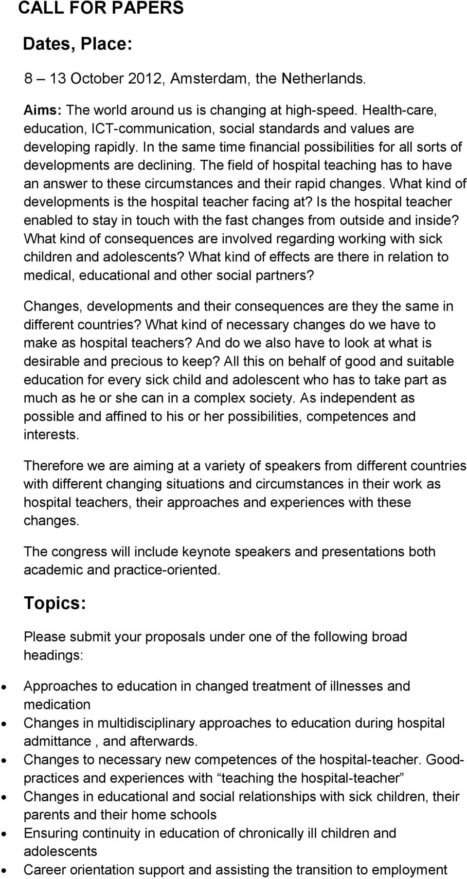 The field of hospital teaching has to have an answer to these circumstances and their rapid changes. What kind of developments is the hospital teacher facing at?