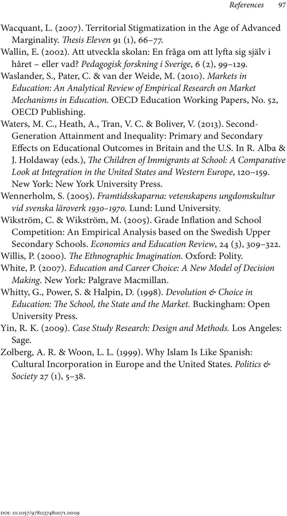 Markets in Education: An Analytical Review of Empirical Research on Market Mechanisms in Education. OECD Education Working Papers, No. 52, OECD Publishing. Waters, M. C., Heath, A., Tran, V. C. & Boliver, V.