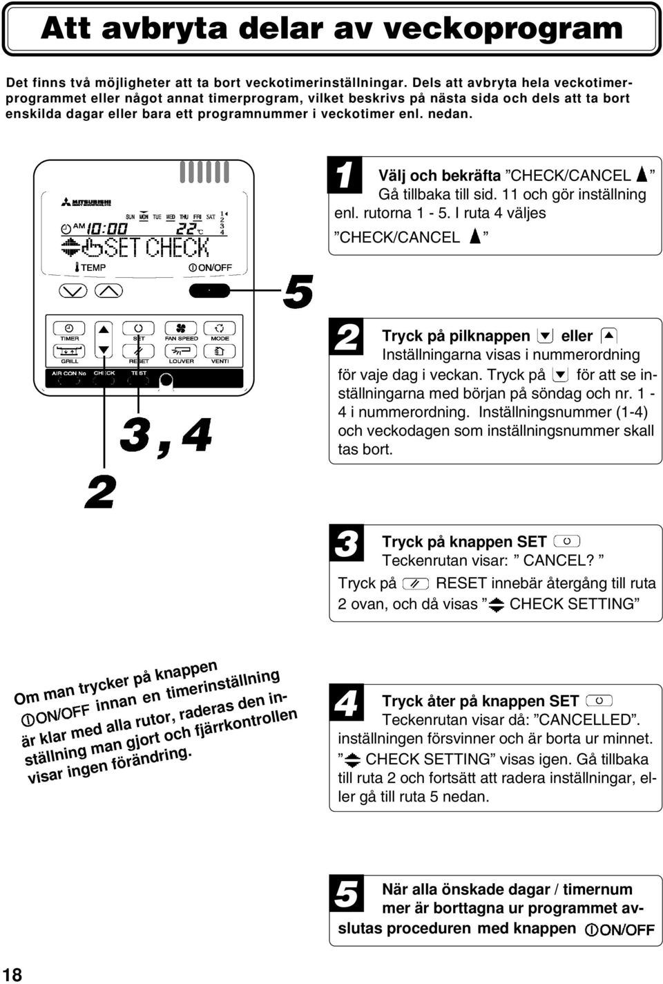 Välj och bekräfta CHECK/CANCEL Gå tillbaka till sid. och gör inställning enl. rutorna - 5.