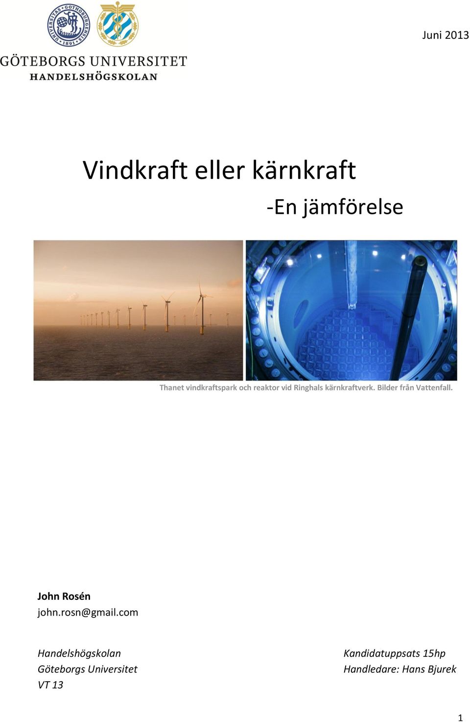 Bilder från Vattenfall. John Rosén john.rosn@gmail.