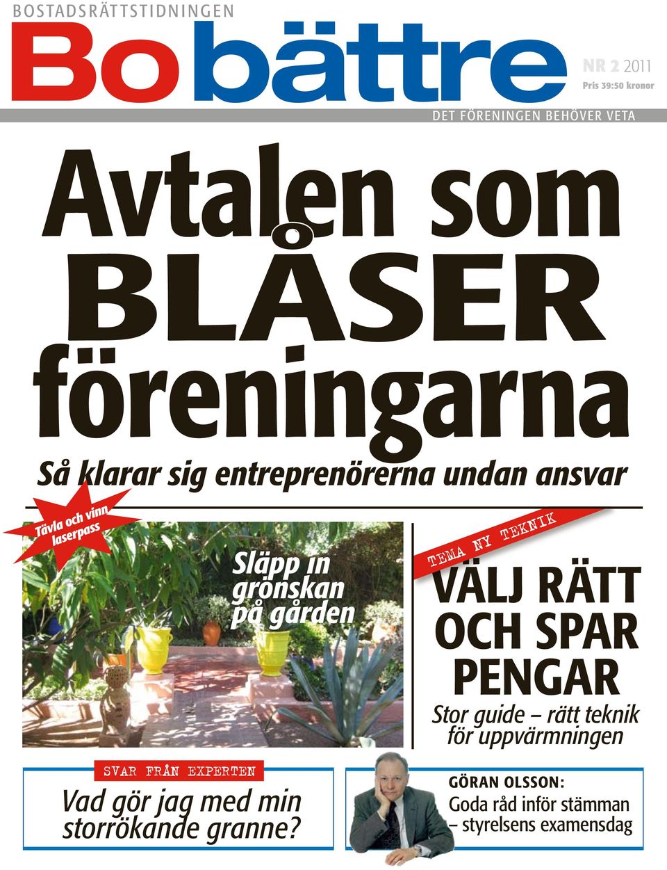 in grönskan på gården TEMA ny teknik VÄLJ RÄTT OCH SPAR svar från experten Vad gör jag med min storrökande