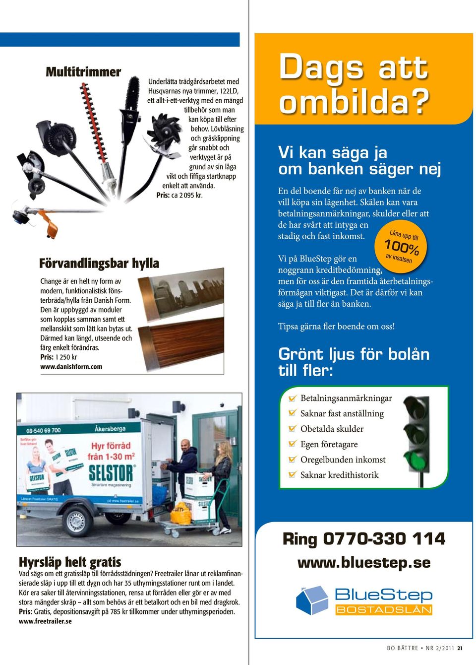 Förvandlingsbar hylla Change är en helt ny form av modern, funktionalistisk fönsterbräda/hylla från Danish Form.