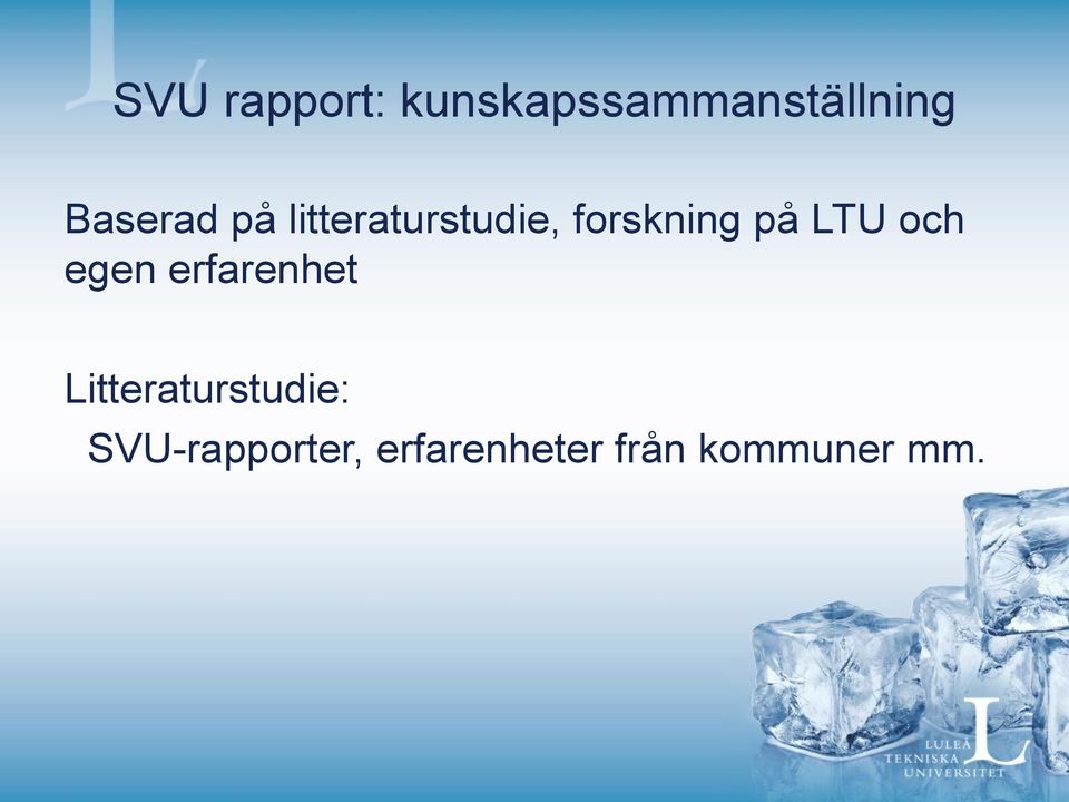 LTU och egen erfarenhet Litteraturstudie: