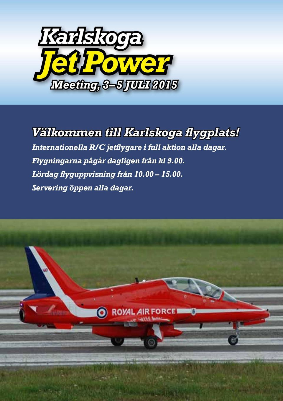 Internationella R/C jetflygare i full aktion alla dagar.