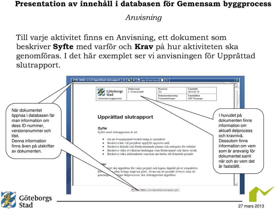 När dokumentet öppnas i databasen får man information om dess ID-nummer, versionsnummer och titel.