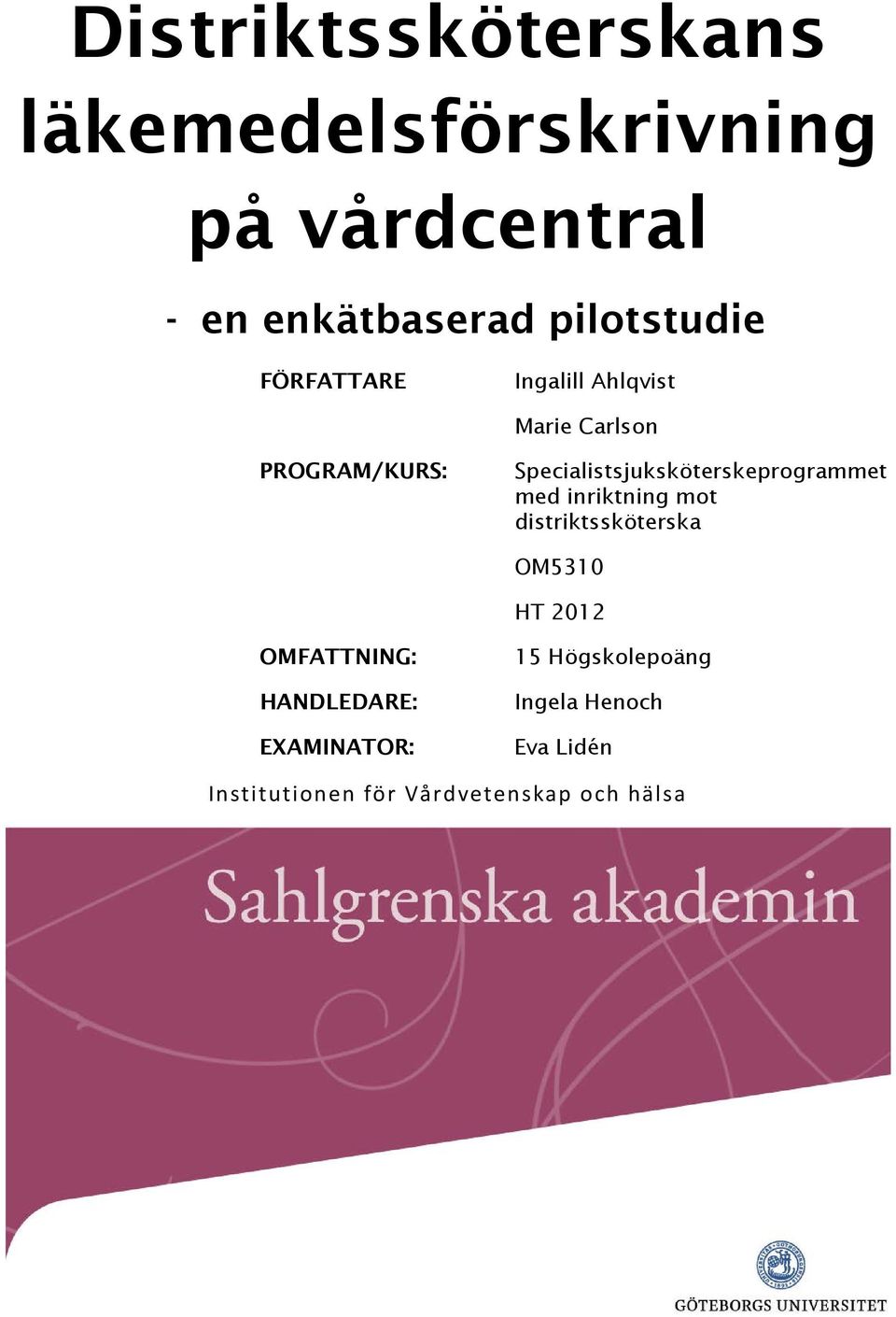 Specialistsjuksköterskeprogrammet med inriktning mot distriktssköterska OM5310 HT 2012