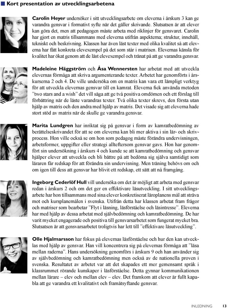 Carolin har gjort en matris tillsammans med eleverna utifrån aspekterna; struktur, innehåll, tekniskt och beskrivning.