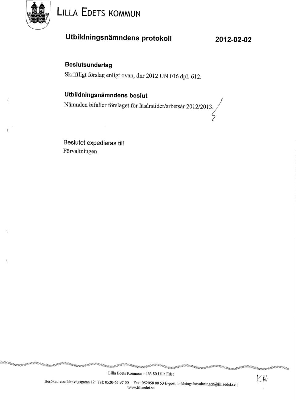 Utbildningsnämndens beslut Nämnden bifaller förslaget för läsårstider/arbetsår 2012/2013.