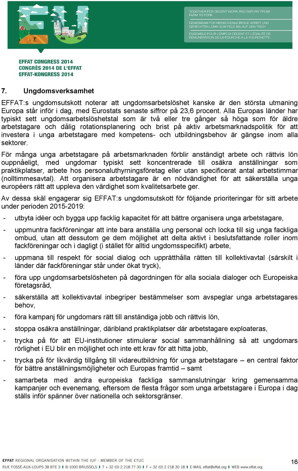 att investera i unga arbetstagare med kompetens- och utbildningsbehov är gängse inom alla sektorer.