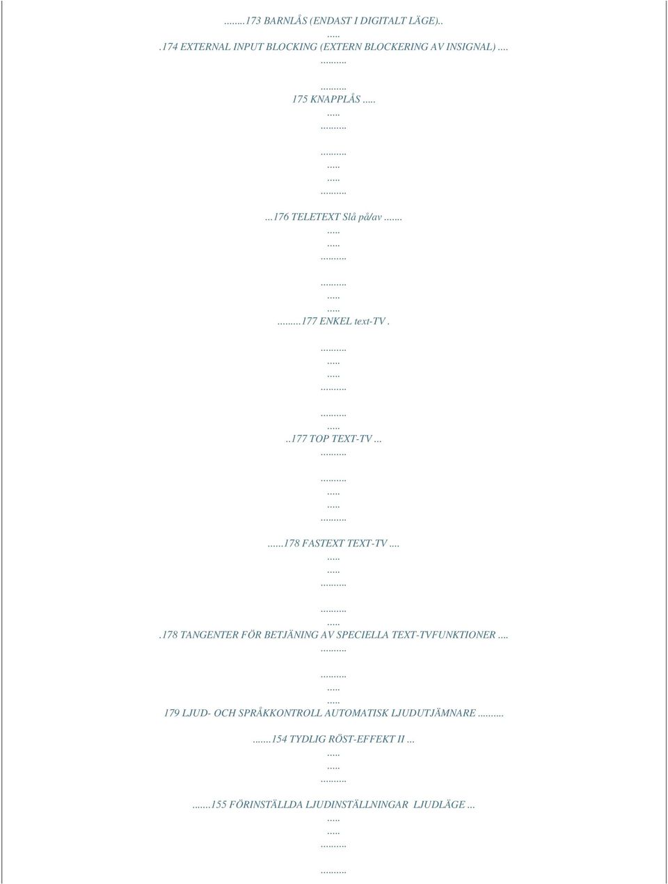 ...178 TANGENTER FÖR BETJÄNING AV SPECIELLA TEXT-TVFUNKTIONER.