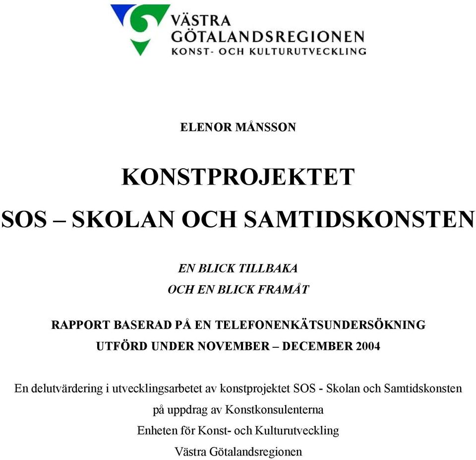 En delutvärdering i utvecklingsarbetet av konstprojektet SOS - Skolan och Samtidskonsten på