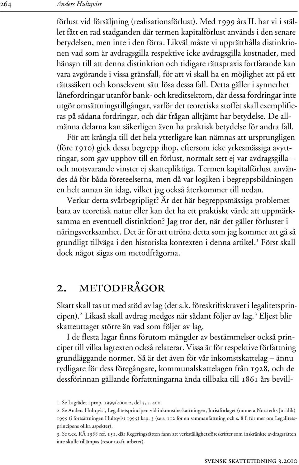 Likväl måste vi upprätthålla distinktionen vad som är avdragsgilla respektive icke avdragsgilla kostnader, med hänsyn till att denna distinktion och tidigare rättspraxis fortfarande kan vara