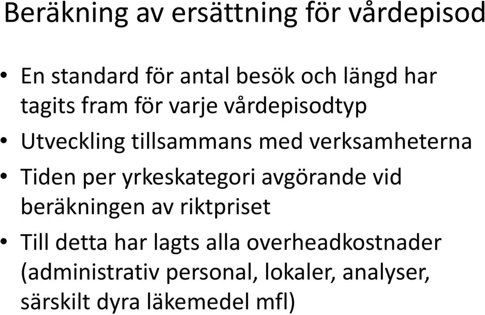 per yrkeskategori avgörande vid beräkningen av riktpriset Till detta har lagts alla