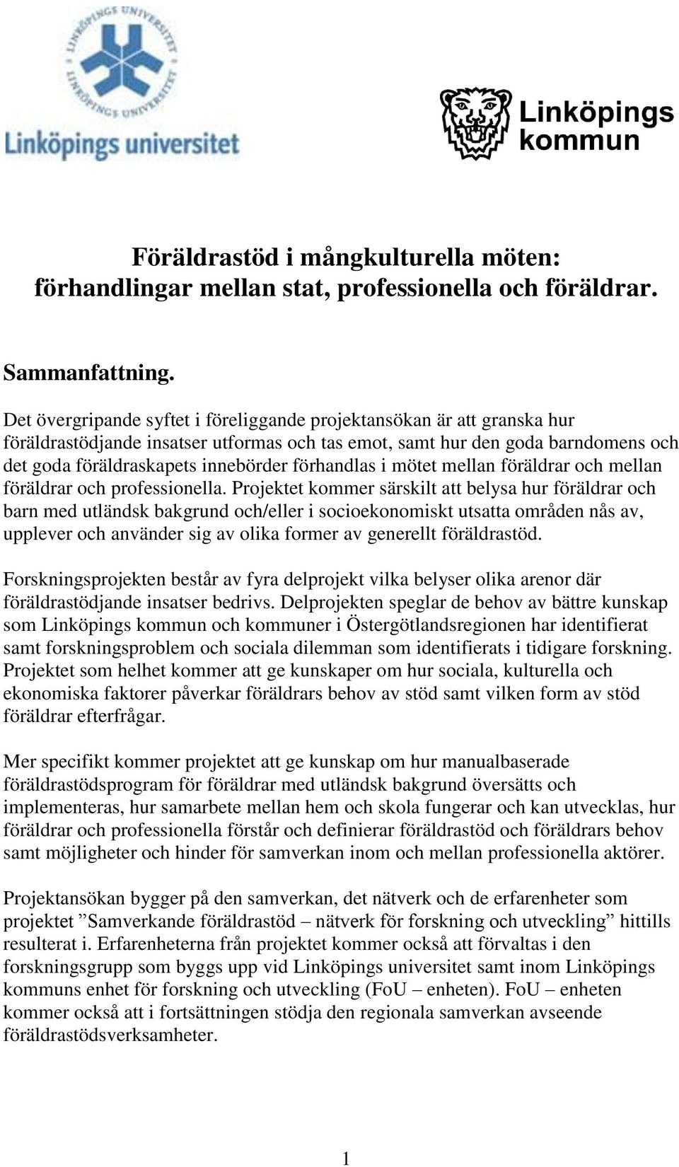 förhandlas i mötet mellan föräldrar och mellan föräldrar och professionella.